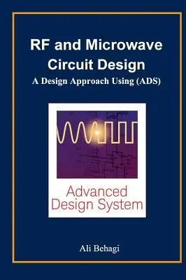 RF and Microwave Circuit Design: O abordare a proiectării cu ajutorul (ADS) - RF and Microwave Circuit Design: A Design Approach Using (ADS)