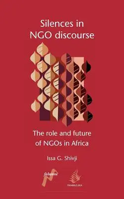 Tăceri în discursul ong-urilor: Rolul și viitorul ong-urilor în Africa - Silences in Ngo Discourse: The Role and Future of Ngos in Africa
