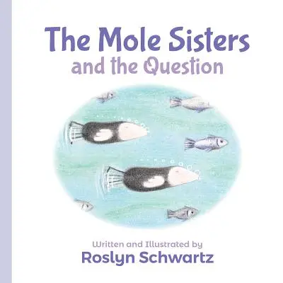 The Mole Sisters și întrebarea - The Mole Sisters and the Question