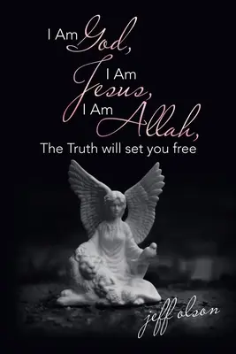 Eu sunt Dumnezeu, Eu sunt Isus, Eu sunt Allah, Adevărul te va face liber - I Am God, I Am Jesus, I Am Allah, the Truth Will Set You Free