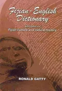 Dicționar fijian-englez: Cu note despre cultura și istoria naturală a Fijiei - Fijian-English Dictionary: With Notes on Fijian Culture and Natural History