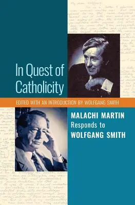 În căutarea catolicității: Malachi Martin îi răspunde lui Wolfgang Smith - In Quest of Catholicity: Malachi Martin Responds to Wolfgang Smith
