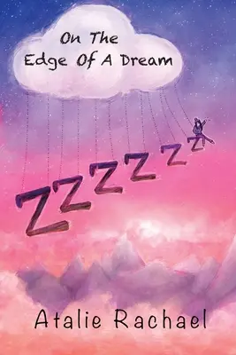 Pe marginea unui vis: Poetry by Atalie Rachael - On The Edge Of A Dream: Poetry by Atalie Rachael