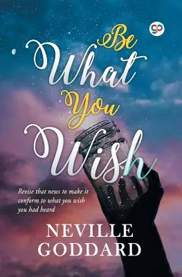 Fii ceea ce îți dorești - Be What You Wish
