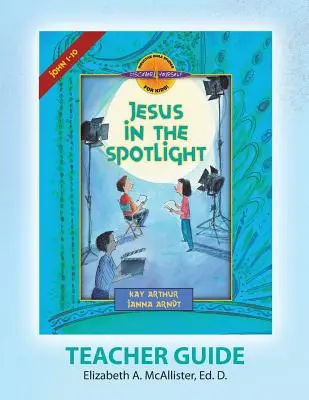 Discover 4 Yourself(r) Ghid pentru profesori: Iisus în lumina reflectoarelor - Discover 4 Yourself(r) Teacher Guide: Jesus in the Spotlight
