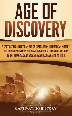 Epoca descoperirilor: Un ghid captivant pentru o epocă de explorare în istoria europeană, inclusiv descoperiri precum cea a lui Cristofor Columb - Age of Discovery: A Captivating Guide to an Era of Exploration in European History, Including Discoveries Such as Christopher Columbus'