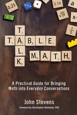 Table Talk Math: Un ghid practic pentru aducerea matematicii în conversațiile de zi cu zi - Table Talk Math: A Practical Guide for Bringing Math Into Everyday Conversations