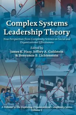 Complex Systems Leadership Theory: Noi perspective din știința complexității asupra eficacității sociale și organizaționale - Complex Systems Leadership Theory: New Perspectives from Complexity Science on Social and Organizational Effectiveness