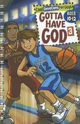 Gotta Have God 3: Devoțiuni mișto pentru băieți de 10-12 ani - Gotta Have God 3: Cool Devotions for Guys Ages 10-12