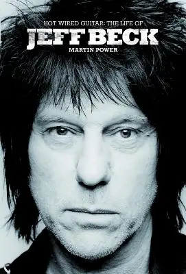 Hot Wired Guitar: Viața lui Jeff Beck - Hot Wired Guitar: The Life of Jeff Beck