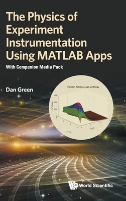 Fizica instrumentării experimentelor cu ajutorul aplicațiilor MATLAB, The: Cu Companion Media Pack - Physics of Experiment Instrumentation Using MATLAB Apps, The: With Companion Media Pack
