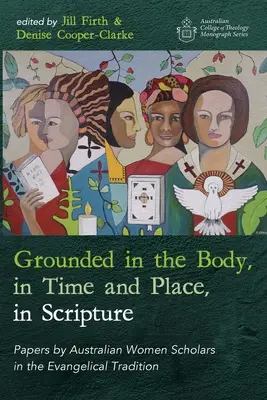 Înrădăcinat în trup, în timp și loc, în Scriptură - Grounded in the Body, in Time and Place, in Scripture