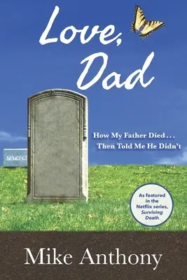 Love, Dad: How My Father Died... Apoi mi-a spus că nu a murit - Love, Dad: How My Father Died... Then Told Me He Didn't