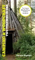 Camping and Woodcraft: A Handbook for Vacation Campers and for Travelers in the Wilderness (2 volume în 1) - Camping and Woodcraft: A Handbook for Vacation Campers and for Travelers in the Wilderness (2 Volumes in 1)