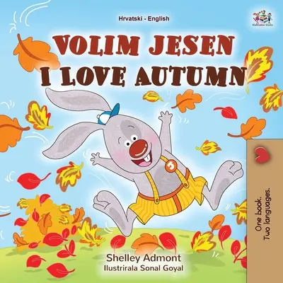 I Love Autumn (carte bilingvă croată-engleză pentru copii) - I Love Autumn (Croatian English Bilingual Book for Kids)