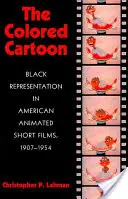 Desenul animat de culoare: Prezentarea negrilor în scurtmetrajele de animație americane, 1907-1954 - The Colored Cartoon: Black Presentation in American Animated Short Films, 1907-1954