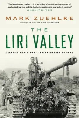 Valea Liri: Avansul Canadei în al Doilea Război Mondial către Roma - The Liri Valley: Canada's World War II Breakthrough to Rome
