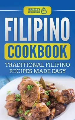 Carte de bucate filipineză: Rețete filipineze tradiționale făcute ușor - Filipino Cookbook: Traditional Filipino Recipes Made Easy