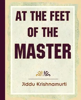 La picioarele maestrului - Krishnamurti - At The Feet Of The Master - Krishnamurti