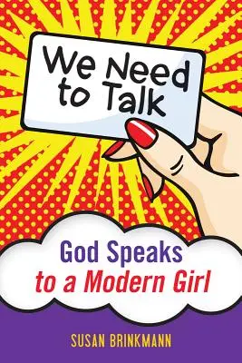 Trebuie să vorbim: Dumnezeu vorbește cu o fată modernă - We Need to Talk: God Speaks to a Modern Girl