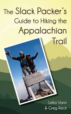 Ghidul pentru drumeții pe traseul Appalachian (The Slack Packer's Guide to Hiking the Appalachian Trail) - The Slack Packer's Guide to Hiking the Appalachian Trail