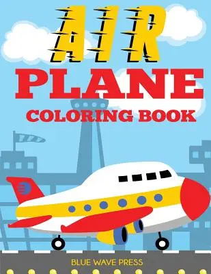Carte de colorat cu avioane: Carte mare de colorat pentru copii mici și copii care iubesc avioanele - Airplane Coloring Book: Big Coloring Book for Toddlers and Kids Who Love Airplanes