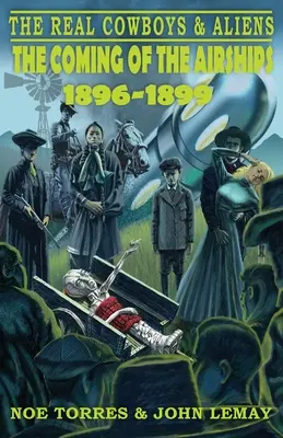 Adevărații cowboys și extratereștrii: Venirea dirijabilelor (1896-1899) - The Real Cowboys & Aliens: The Coming of the Airships (1896-1899)