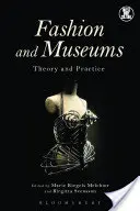 Modă și muzee: Teorie și practică - Fashion and Museums: Theory and Practice