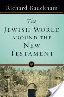 Lumea evreiască în jurul Noului Testament - The Jewish World Around the New Testament