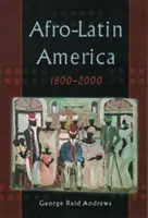 America Afro-Latină, 1800-2000 - Afro-Latin America, 1800-2000