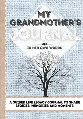 Jurnalul bunicii mele: Un jurnal ghidat al moștenirii de viață pentru a împărtăși povești, amintiri și momente - 7 x 10 - My Grandmother's Journal: A Guided Life Legacy Journal To Share Stories, Memories and Moments - 7 x 10