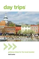 Day Trips(r) from Washington, DC: Idei de escapadă pentru călătorul local - Day Trips(r) from Washington, DC: Getaway Ideas for the Local Traveler