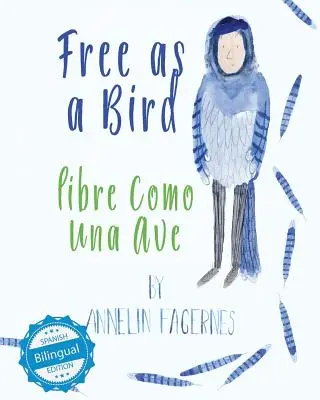 Liber ca o pasăre / Libre Como Una Ave - Free as a Bird / Libre Como Una Ave