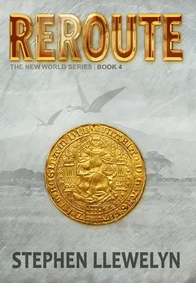 Reroute: Seria Lumea Nouă: Cartea a patra - Reroute: The New World Series Book Four