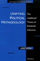 Unificarea metodologiei politice: Teoria probabilității inferenței statistice - Unifying Political Methodology: The Likelihood Theory of Statistical Inference