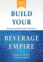 Construiește-ți imperiul băuturilor: Dezvoltarea, vânzarea și distribuția băuturilor - Build Your Beverage Empire: Beverage Development, Sales and Distribution