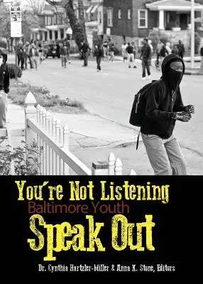 Nu ascultați: Baltimore Youth Speak Out - You're Not Listening: Baltimore Youth Speak Out