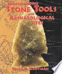 Înțelegerea uneltelor de piatră și a siturilor arheologice - Understanding Stone Tools and Archaeological Sites