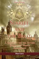 Scarlatina și Bestia I: O istorie a războiului dintre francmasoneria engleză și cea franceză - Scarlet and the Beast I: A history of the war between English and French Freemasonry