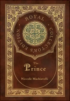 Prințul (Ediție de colecție regală) (adnotată) (Copertă cartonată laminată cu jachetă) - The Prince (Royal Collector's Edition) (Annotated) (Case Laminate Hardcover with Jacket)