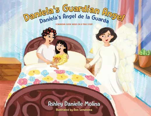Îngerul păzitor al Danielei / Daniela's ngel de la Guarda: O carte bilingvă bazată pe o poveste adevărată - Daniela's Guardian Angel / Daniela's ngel de la Guarda: A Bilingual Book Based on a True Story