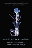 Winsome Persuasion: Influența creștină într-o lume post-creștină - Winsome Persuasion: Christian Influence in a Post-Christian World