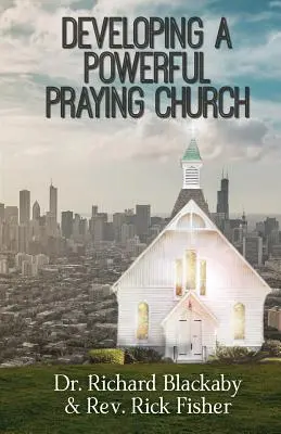 Dezvoltarea unei biserici puternice care se roagă - Developing A Powerful Praying Church