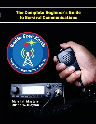Radio Free Earth: Ghidul complet al începătorului pentru comunicațiile de supraviețuire (Paperback) - Radio Free Earth: The Complete Beginner's Guide to Survival Communications (Paperback)