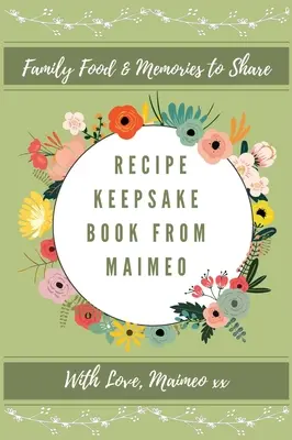 Cartea de rețete Keepsake de la Maimeo: Amintiri alimentare de familie de împărtășit - Recipe Keepsake Book From Maimeo: Family Food Memories to Share