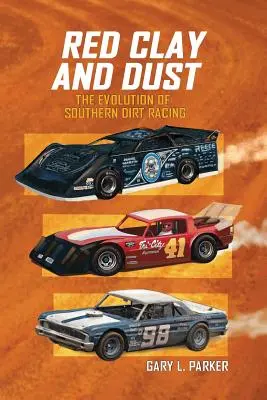 Argilă roșie și praf: Evoluția curselor de mașini de teren din sud - Red Clay and Dust: The Evolution of Southern Dirt Racing