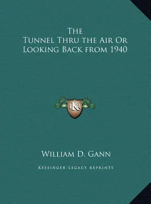 The Tunnel Thru the Air Or Looking Back from 1940