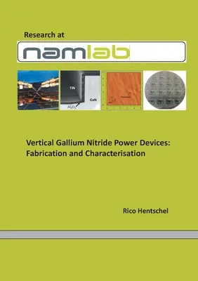PowerDevices verticale din nitrură de galiu: Fabricare și caracterizare - Vertical Gallium Nitride PowerDevices: Fabrication and Characterisation