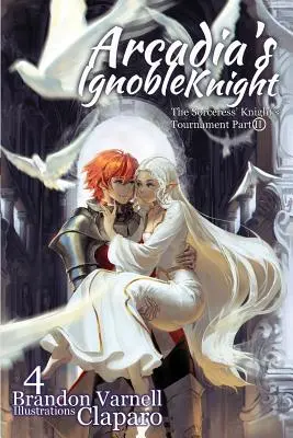 Arcadia's Ignoble Knight, Volumul 4: : Turneul cavalerului vrăjitoarei, partea a II-a - Arcadia's Ignoble Knight, Volume 4: : The Sorceress' Knight's Tournament Part II