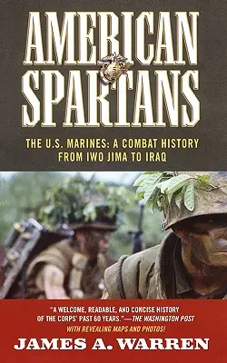 Spartanii americani: Pușcașii marini americani: O istorie de luptă de la Iwo Jima - American Spartans: The U.S. Marines: A Combat History from Iwo Jima